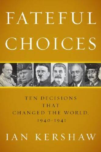 Fateful Choices: Ten Decisions That Changed the World, 1940-1941 – GOOD