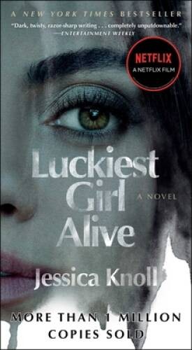 Luckiest Girl Alive: A Novel – Mass Market Paperback By Knoll, Jessica – GOOD