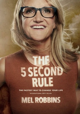 The 5 Second Rule: Transform Your Life, Work, and Confidence with Everyday…