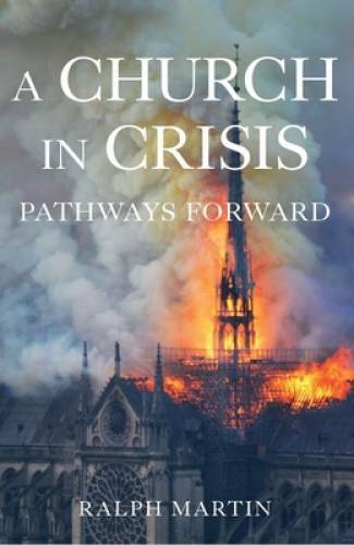 A Church in Crisis: Pathways Forward – Hardcover By Ralph Martin – VERY GOOD