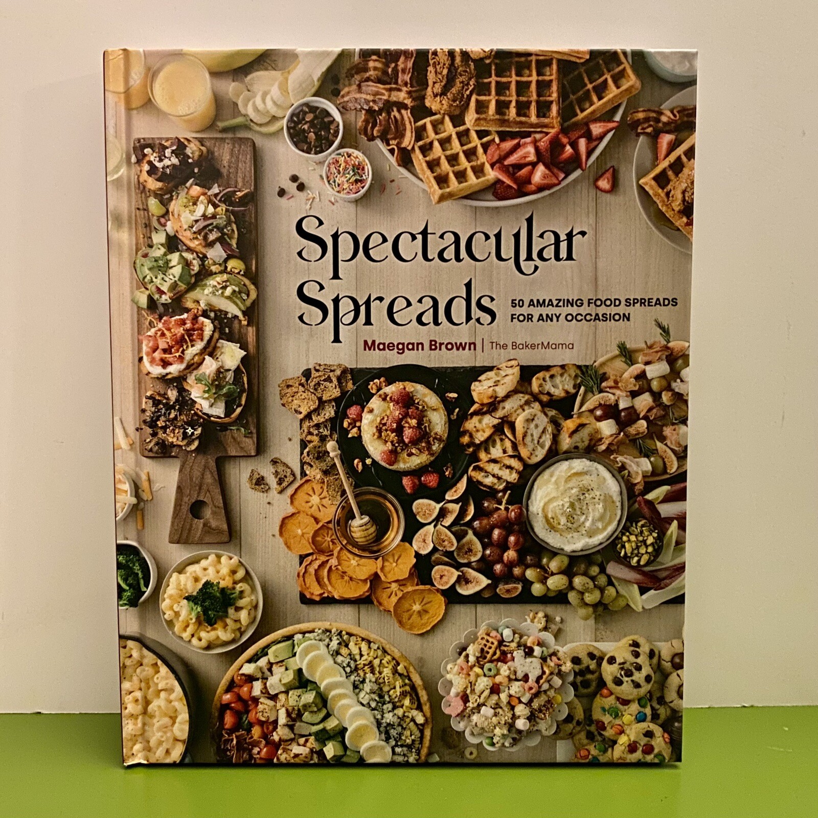 SPECTACULAR SPREADS MAEGAN BROWN DISPLAY CHARCUTERIE BOARD ENTERTAINING GUIDE