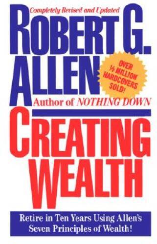 Creating Wealth: Retire in Ten Years Using Allen’s Seven Principle – VERY GOOD