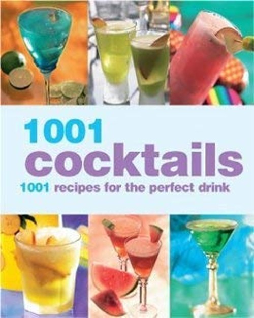 1001 Cocktails – 1001 Recipes for the Perfect Drink