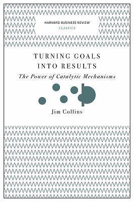 Turning Goals into Results (Harvard Business Review Classics) by Jim Collins Pap