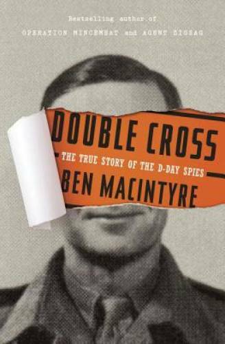 Double Cross: The True Story of the D-Day Spies – Hardcover – GOOD