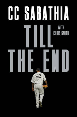 Till the End – Hardcover By Sabathia, CC – GOOD