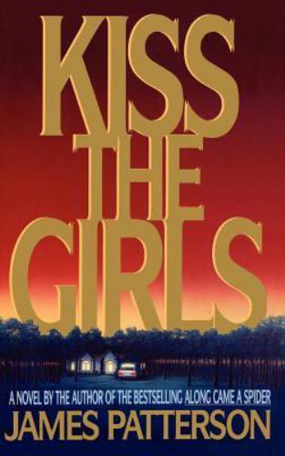 Kiss the Girls by Patterson, James