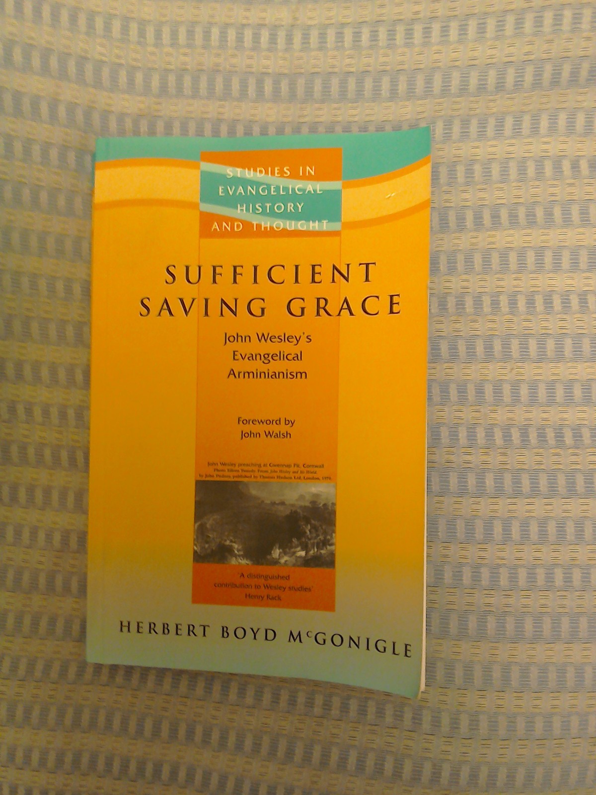Sufficient Saving Grace: John Wesley’s Evangelical Arminianism