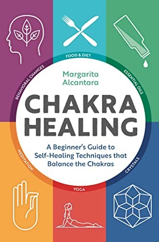 Chakra Healing: A Beginner’s Guide to Self-Heal, Alcantara, Alcantara,=-
