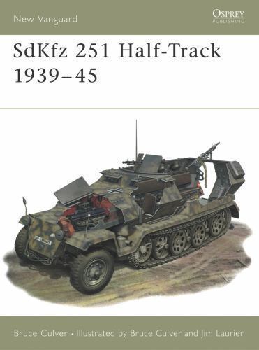 SdKfz 251 Half-Track 1939–45 (New Vanguard, 25), Culver, Bruce, 9781855328464
