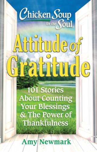 Chicken Soup for the Soul: Attitude of Gratitude: 101 Stories About – VERY GOOD