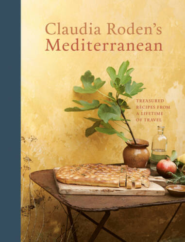 Claudia Rodens Mediterranean: Treasured Recipes from a Lifetime of Trave – GOOD