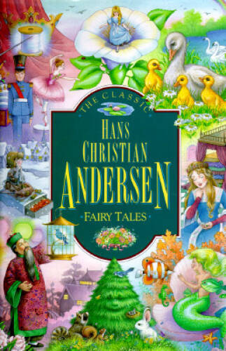 The Classic Hans Christian Andersen Fairy Tales (Childrens classics) – GOOD