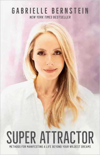 Super Attractor: Methods for Mani- 9781401957193, paperback, Gabrielle Bernstein