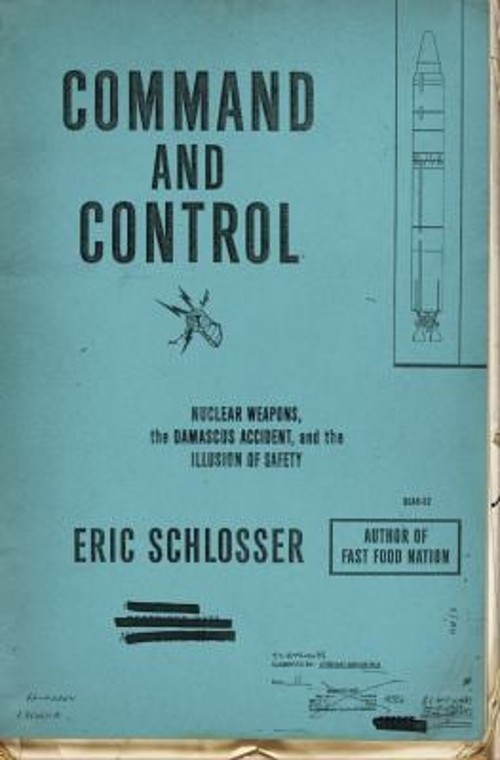 Command and Control : Nuclear Weapons, the Damascus Accident, and