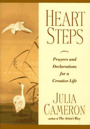 Heart Steps: Prayers and Declarations for a Creative Life by Cameron, Julia