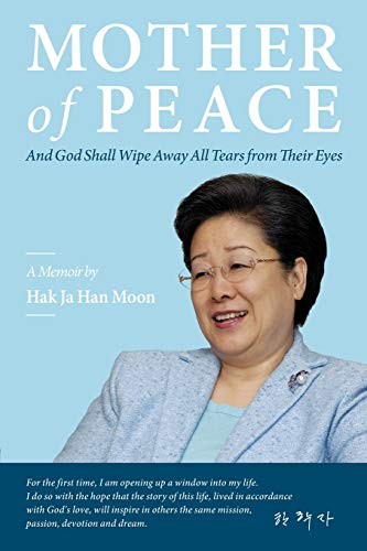 Mother of Peace: A Memoir by Hak Ja…, Moon, Hak Ja Ha