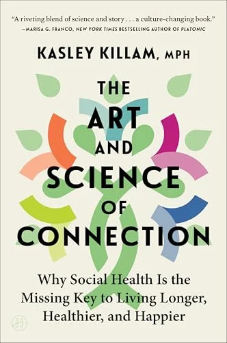 The Art and Science of Connection: Why Social Health Is the Missing Key to Livin