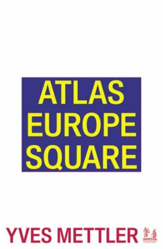 Atlas Europe Square (Urbanomic / Art Editions), Mettler, Yves, Excellent Book