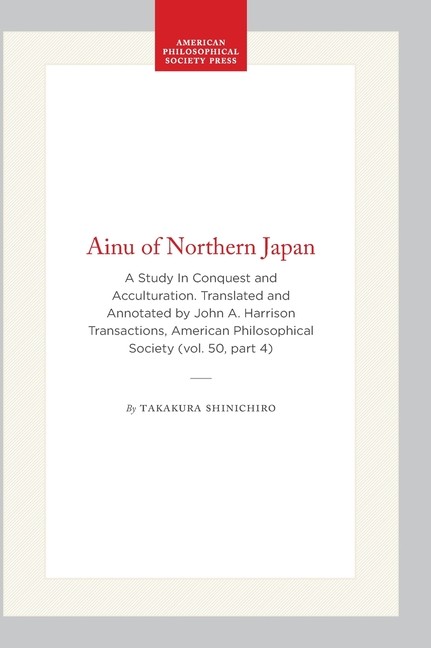 Ainu Of Northern Japan: A Study In Conquest And Acculturation Translated A…