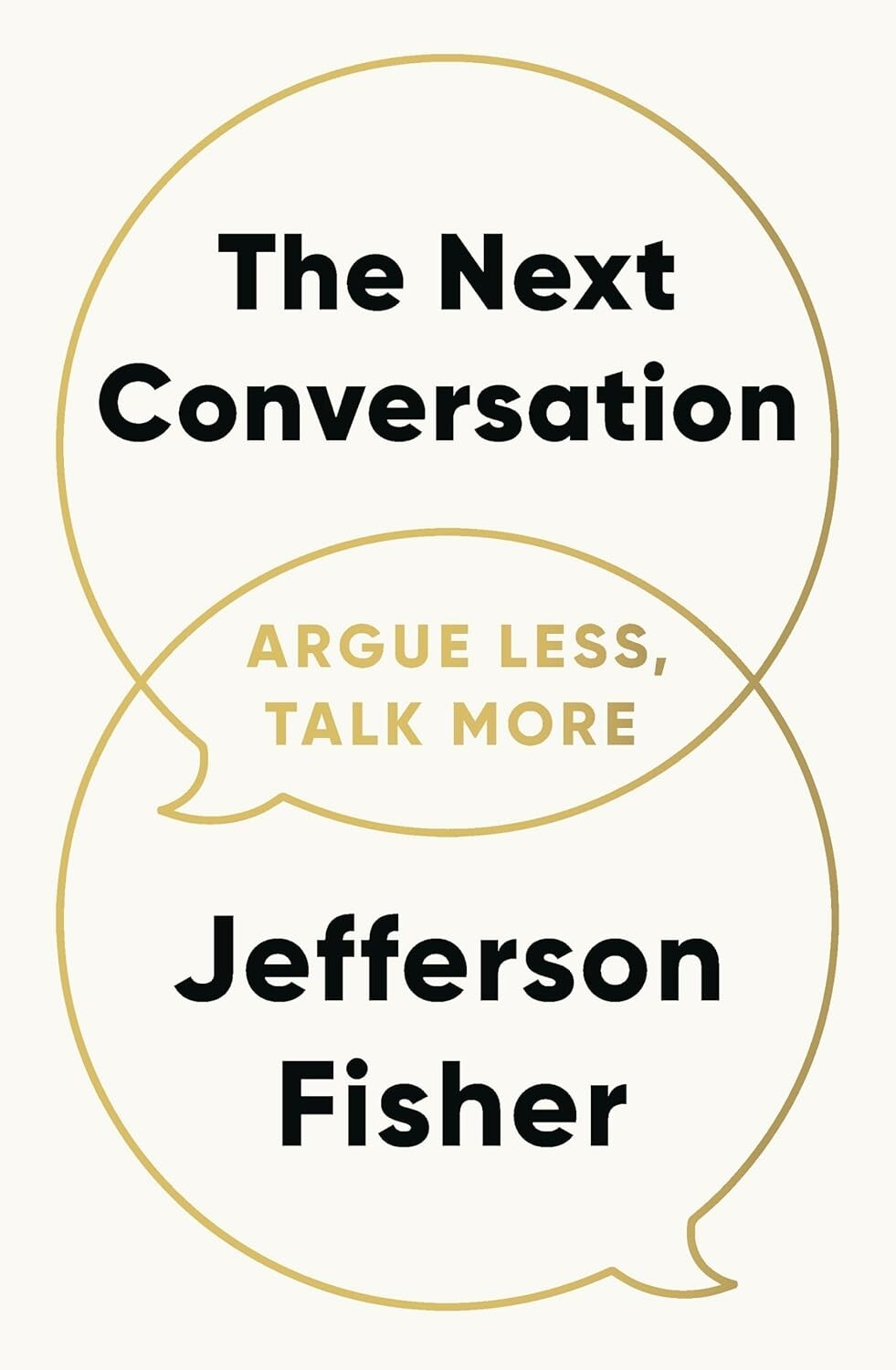 The Next Conversation: Argue Less, Talk More Paperback by Jefferson Fisher***