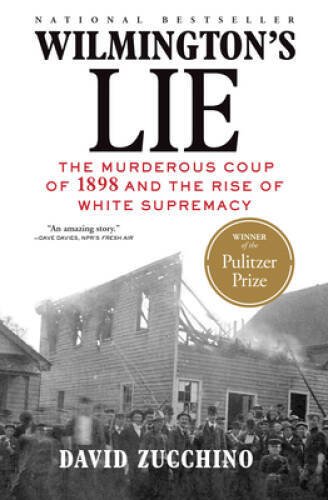 Wilmington’s Lie: The Murderous Coup of 1898 and the Rise of White Su – GOOD