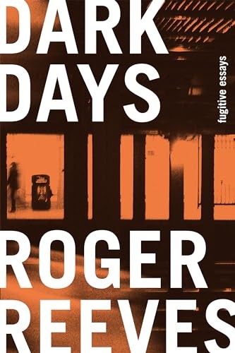 Dark Days: Fugitive Essays