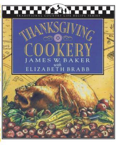 Thanksgiving Cookery by Baker, James W.; Brabb, Elizabeth; Tibman, Joseph