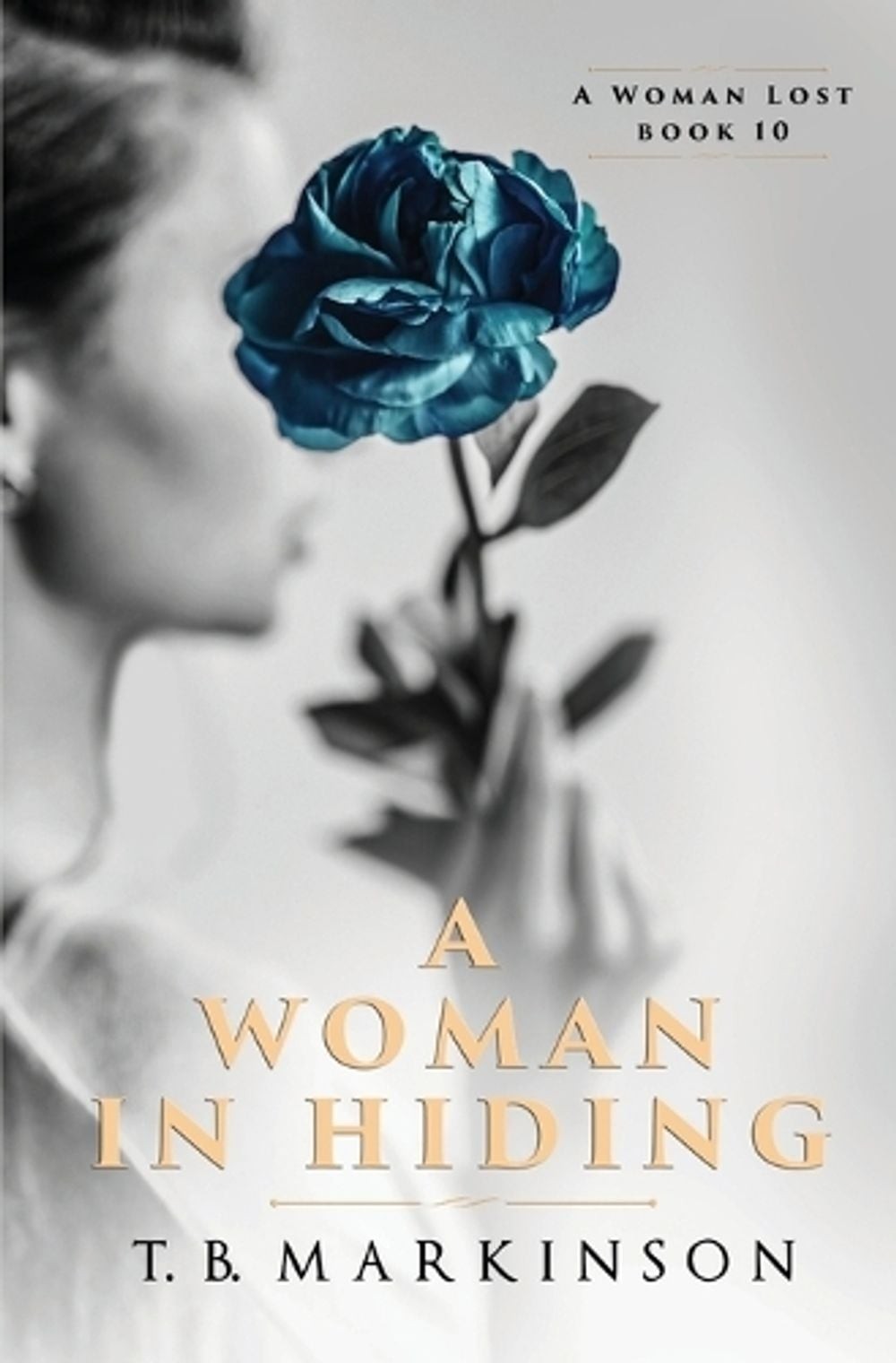 A Woman in Hiding by T.B. Markinson Paperback Book
