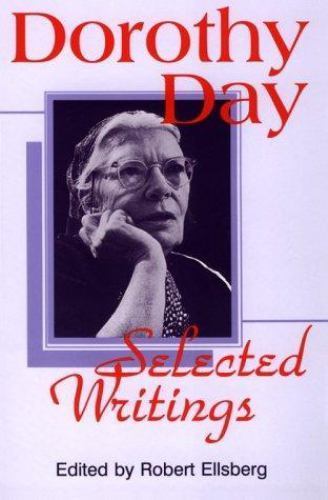 Dorothy Day: Selected Writings by Robert Ellsberg; Dorothy Day