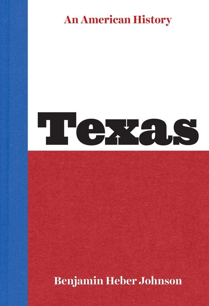 Texas: An American History Hardcover by Benjamin Heber Johnson