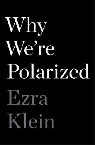 Why We’re Polarized – Hardcover By Klein, Ezra – ACCEPTABLE