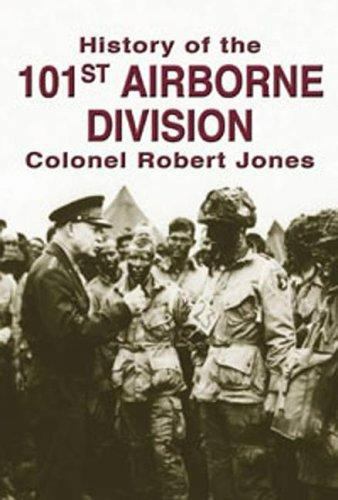 History of the 101st Airborne Division by Robert E. Jones (2005, Hardcover)