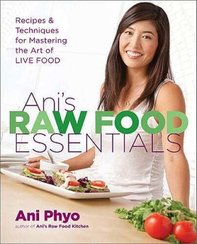 Anis Raw Food Essentials: Recipes and Techniques for Mastering the Art o – GOOD