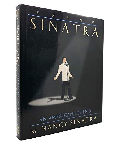 Frank Sinatra: An American Legend – Hardcover By Sinatra, Nancy – GOOD