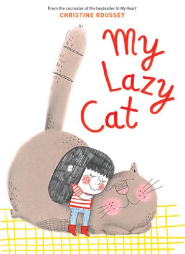 My Lazy Cat – Hardcover By Roussey, Christine – VERY GOOD