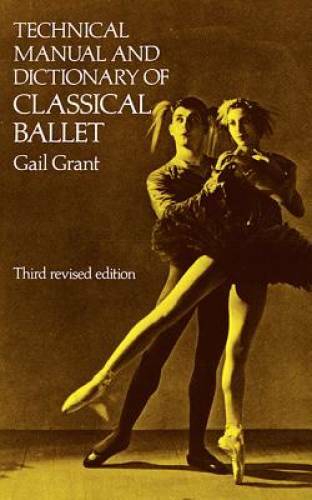 Technical Manual and Dictionary of Classical Ballet (Dover Books on – GOOD
