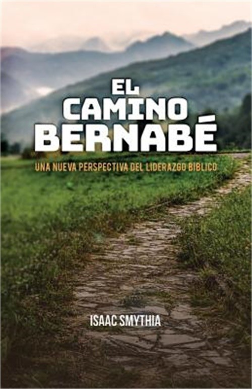 El Camino Bernab�: Una nueva perspectiva del liderazgo biblico (Paperback or Sof