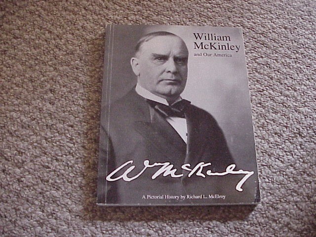 William McKinley and Our America by Richard L. McElroy (1996, Inscribed, PB)
