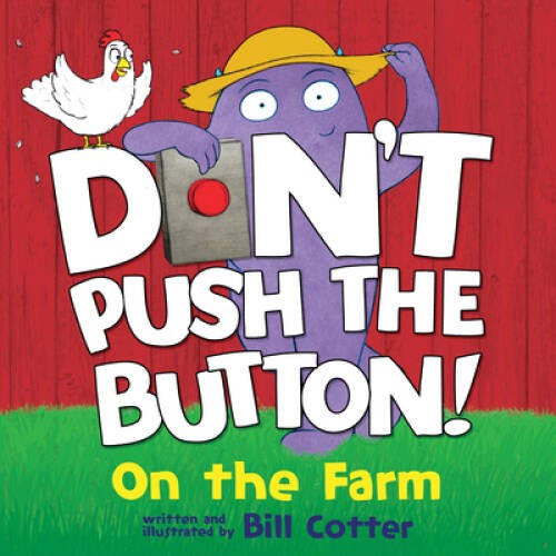 Dont Push the Button: On the Farm – Board book By Cotter, Bill – GOOD