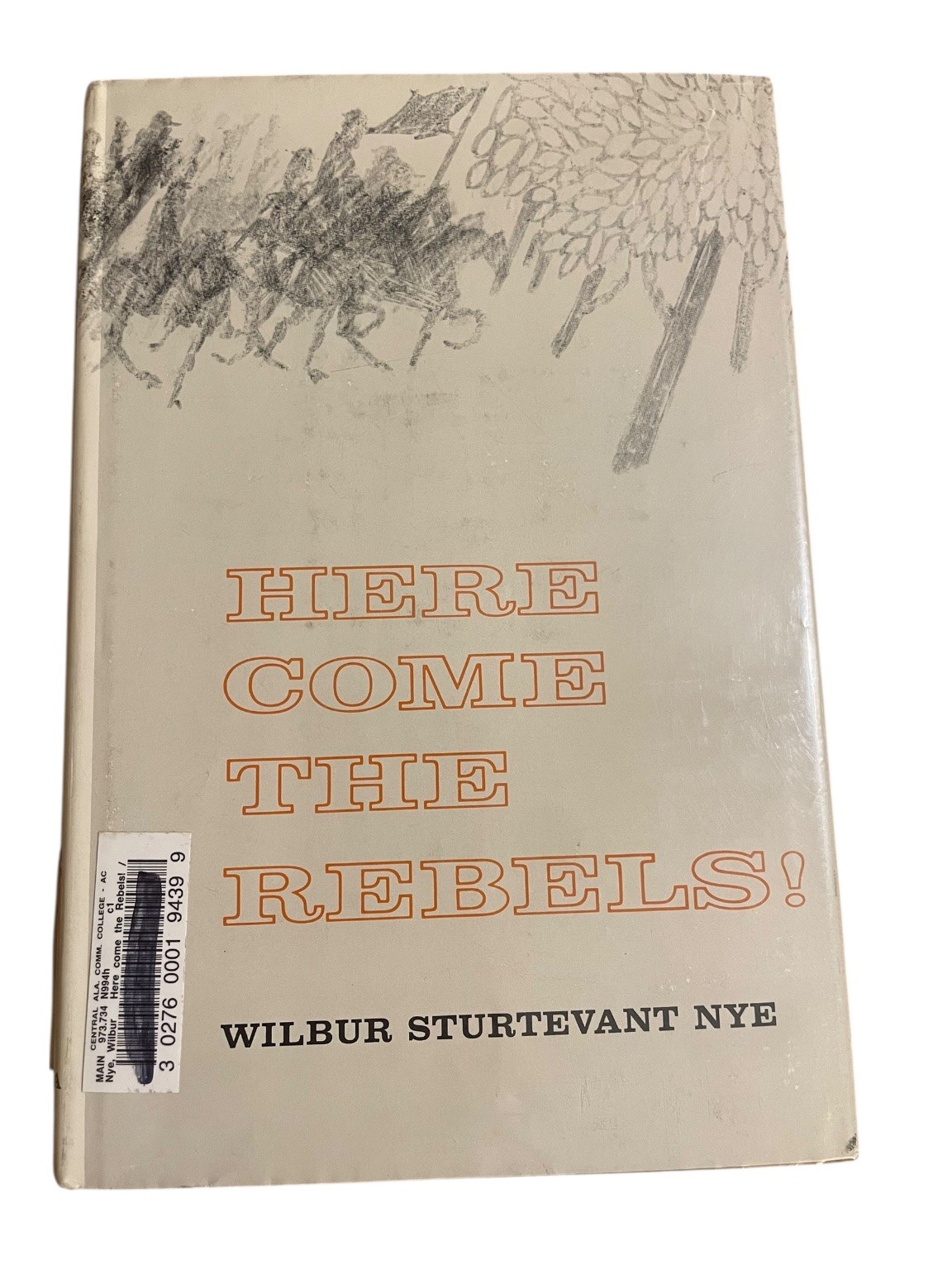 Here Come the Rebels! Wilbur Sturtevant Nye 1965 Illustrated History LSU Press