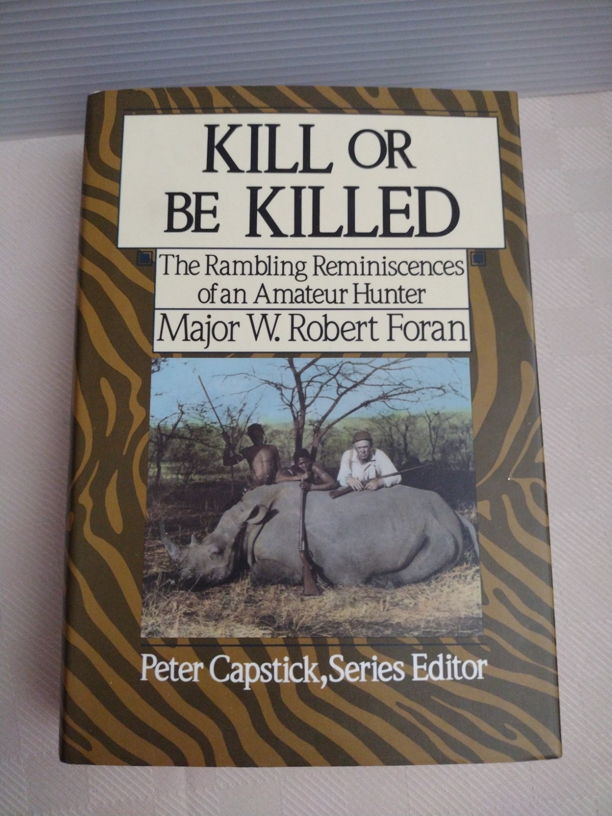 Kill or Be Killed Major W Robert Foran Peter Capstick series Africa Hunting HB