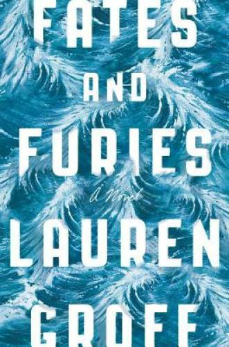 Fates and Furies: A Novel – Hardcover By Groff, Lauren – GOOD