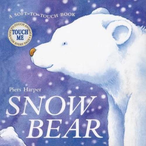 Snow Bear (A Soft-to-Touch Book) – Hardcover By Harper, Piers – GOOD