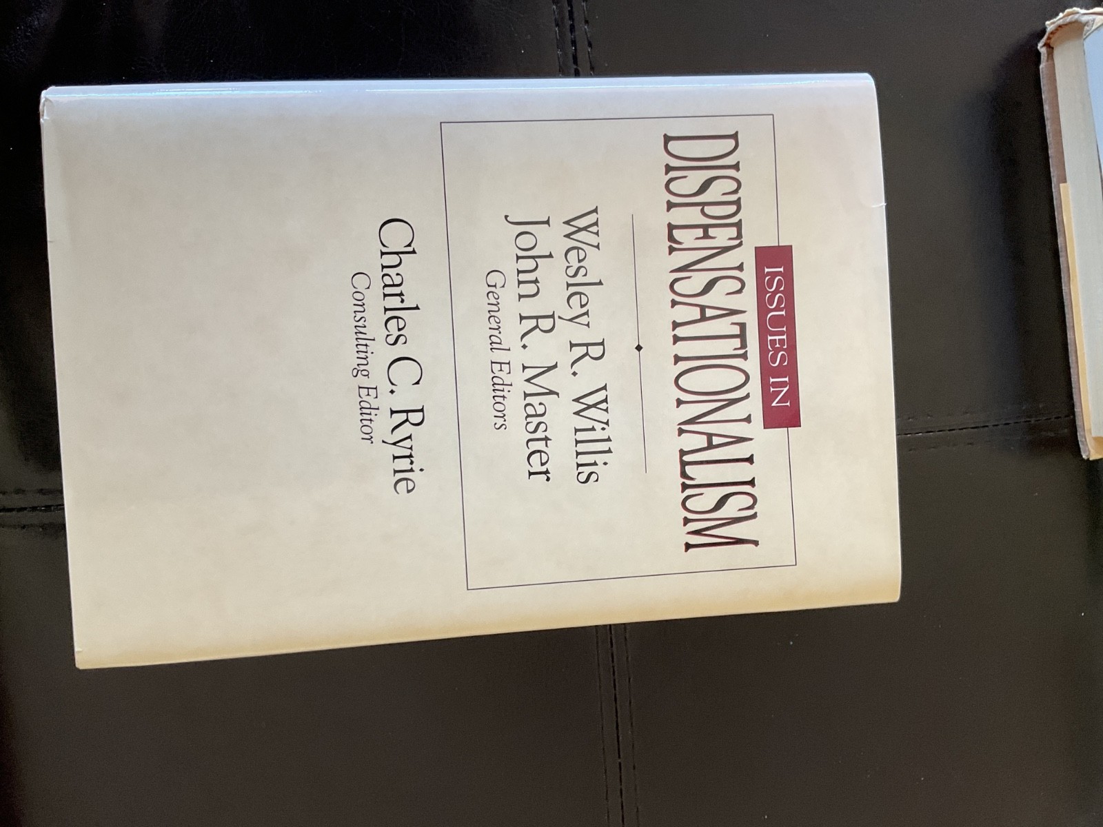 Issues in Dispensationalism – Willis/ Master/Ryrie 1st Ed / Print Like New