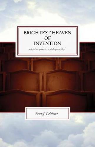 Brightest Heaven of Invention: A Christian Guide To Six Shakespeare Plays – GOOD