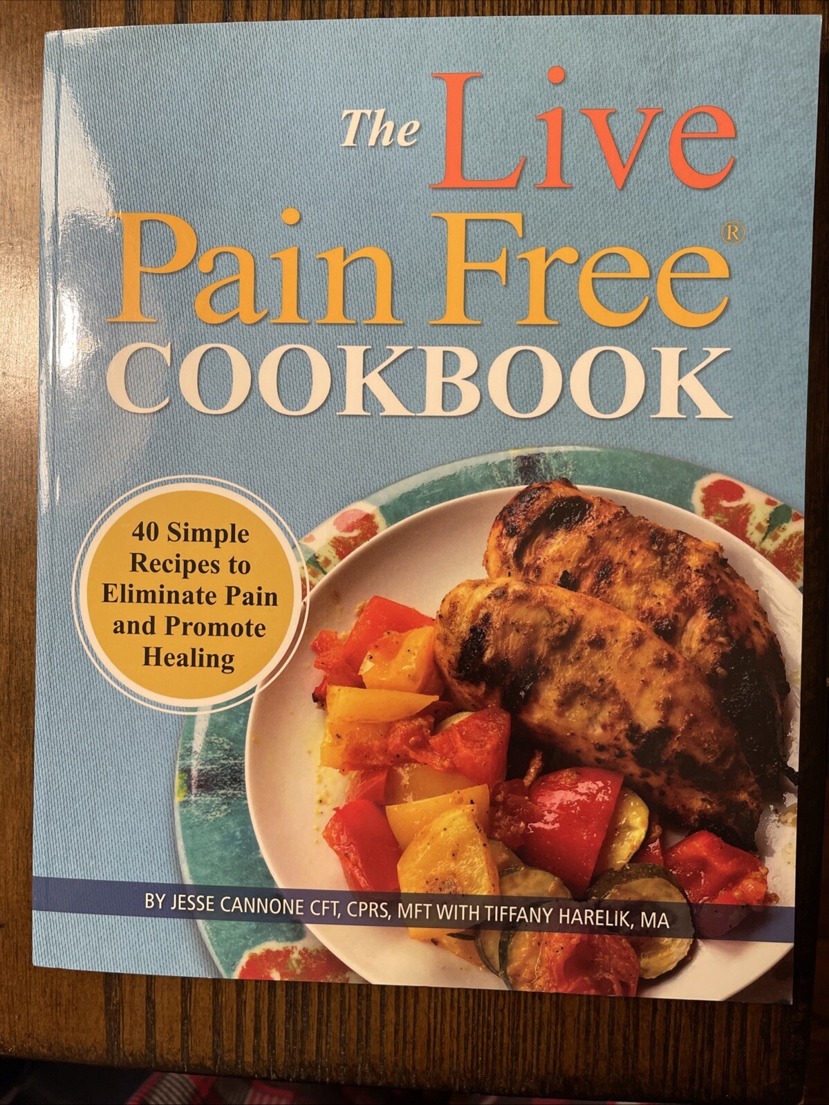 The Live Pain Free Cookbook 40 simple Recipes to Eliminate Pain & Promote …:VG