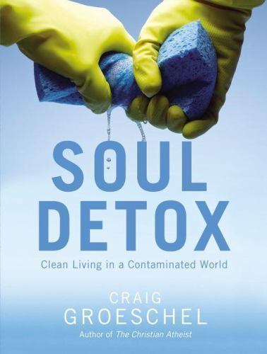 Soul Detox: Clean Living in a Contaminat- hardcover, 0310333687, Craig Groeschel