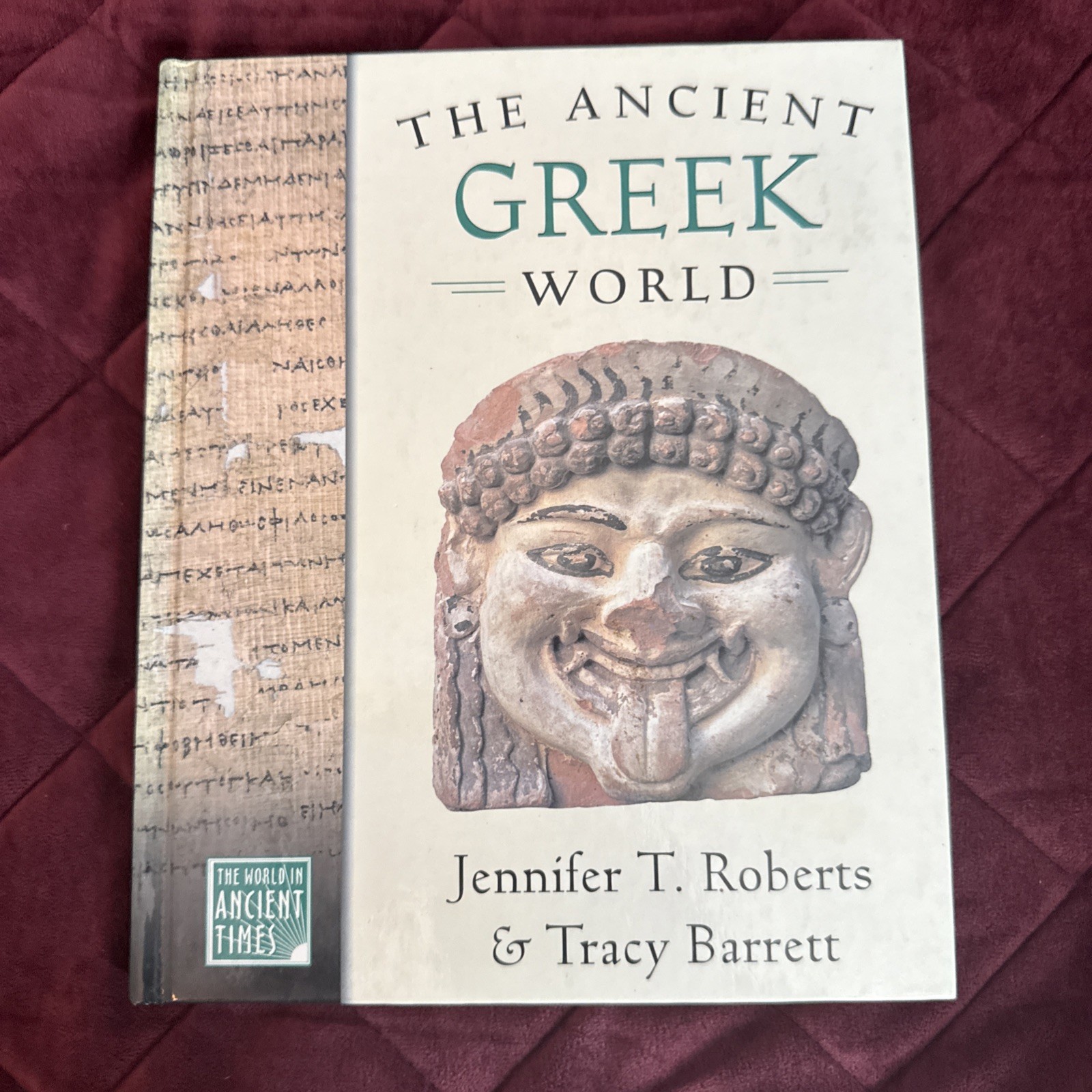 Ancient Greek World by Jennifer T. Roberts and Tracy Barrett (2004, Hardcover)