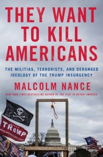 They Want to Kill Americans: The Militias, Terrorists, and Deranged Ideol – GOOD